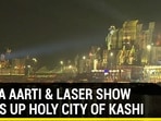 GANGA AARTI & LASER SHOW LIGHTS UP HOLY CITY OF KASHI