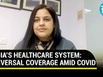 India's healthcare system: Universal coverage amid Covid