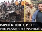 LAKHIMPUR KHERI: U.P S.I.T SAYS ‘PRE-PLANNED CONSPIRACY' LAKHIMPUR KHERI: U.P S.I.T SAYS ‘PRE-PLANNED CONSPIRACY'