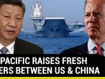 INDO-PACIFIC RAISES FRESH TEMPERS BETWEEN US &amp; CHINA