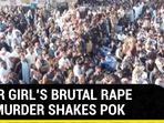 MINOR GIRL'S BRUTAL RAPE AND MURDER SHAKES POK