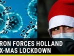 OMICRON FORCES HOLLAND INTO X-MAS LOCKDOWN