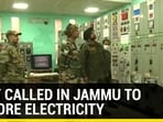 ARMY CALLED IN JAMMU TO RESTORE ELECTRICITY 