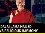 WHY DALAI LAMA HAILED INDIA'S RELIGIOUS HARMONY