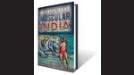 Michiel Baas’ book chronicles how the obsession with fitness among some young Indian men has shown toxic masculinity the door. (HT Team)