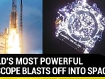 WORLD'S MOST POWERFUL TELESCOPE BLASTS OFF INTO SPACE