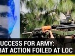 BIG SUCCESS FOR ARMY: PAK BAT ACTION FOILED AT LOC