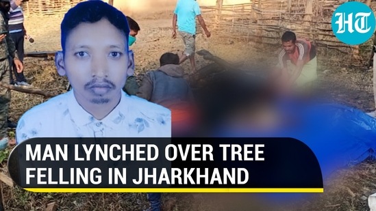 MAN LYNCHED OVER TREE FELLING IN JHARKHAND