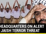 RSS HEADQUARTERS ON ALERT AMID JAISH TERROR THREAT