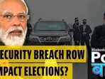 PM SECURITY BREACH ROW TO IMPACT ELECTIONS?