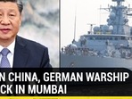 EYE ON CHINA, GERMAN WARSHIP TO DOCK IN MUMBAI