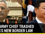 HOW ARMY CHIEF TRASHED CHINA'S NEW BORDER LAW HOW ARMY CHIEF TRASHED CHINA'S NEW BORDER LAW