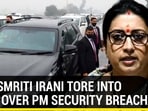 HOW SMRITI IRANI TORE INTO CONG OVER PM SECURITY BREACH 