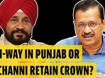 KEJRI-WAY IN PUNJAB OR CAN CHANNI RETAIN CROWN?