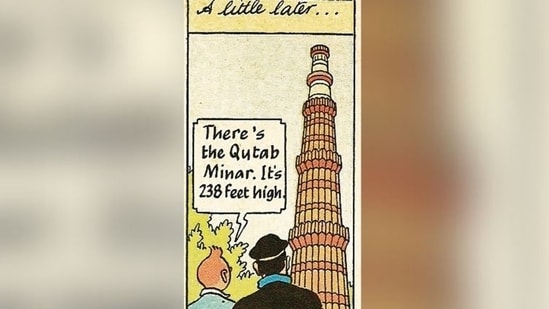 Tintin visits the Qutub Minar in Mehrauli, and says aloud: “It’s 238 feet high.” That’s all!