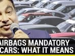 SIX AIRBAGS MANDATORY FOR CARS: WHAT IT MEANS