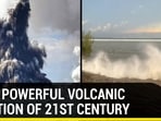 MOST POWERFUL VOLCANIC ERUPTION OF 21ST CENTURY