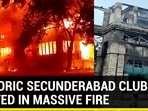 Secunderabad Club, one of India's oldest, destroyed in fire Secunderabad Club, one of India's oldest, destroyed in fire