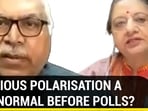 RELIGIOUS POLARISATION A NEW NORMAL BEFORE POLLS?