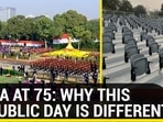 INDIA AT 75: WHY THIS REPUBLIC DAY IS DIFFERENT