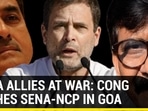 MAHA ALLIES AT WAR: CONG DITCHES SENA-NCP IN GOA