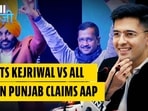 Will Kejriwal be the ‘Super Chief Minister’ in Punjab? Raghav Chadha answers