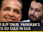 AFTER BJP SNUB, PARRIKAR'S SON TO GO SOLO IN GOA