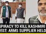 CONSPIRACY TO KILL KASHMIRI ACTIVIST: ARMS SUPPLIER HELD CONSPIRACY TO KILL KASHMIRI ACTIVIST: ARMS SUPPLIER HELD
