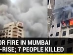 MAJOR FIRE MUMBAI HIGH-RISE; 7 PEOPLE KILLED
