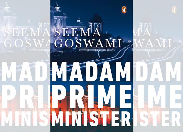 Seema Goswami’s new book Madam Prime Minister is now on stands Seema Goswami’s new book Madam Prime Minister is now on stands