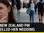 WHY NEW ZEALAND PM CANCELLED HER WEDDING