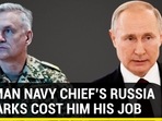 GERMAN NAVY CHIEF'S RUSSIA REMARKS COST HIM HIS JOB GERMAN NAVY CHIEF'S RUSSIA REMARKS COST HIM HIS JOB
