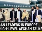 TALIBAN LEADERS IN EUROPE FOR HIGH-LEVEL AFGHAN TALKS