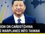 INVASION ON CARDS? CHINA SENDS WARPLANES INTO TAIWAN