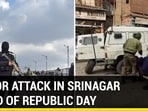 TERROR ATTACK IN SRINAGAR AHEAD OF REPUBLIC DAY TERROR ATTACK IN SRINAGAR AHEAD OF REPUBLIC DAY