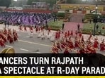 480 DANCERS TURN RAJPATH INTO A SPECTACLE AT R-DAY PARADE
