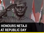 INDIA HONOURS NETAJI BOSE AT REPUBLIC DAY