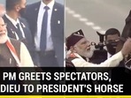 R-DAY: PM GREETS SPECTATORS, BIDS ADIEU TO PRESIDENT'S HORSE