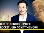 OUT-OF-CONTROL SPACEX ROCKET JUNK TO HIT THE MOON