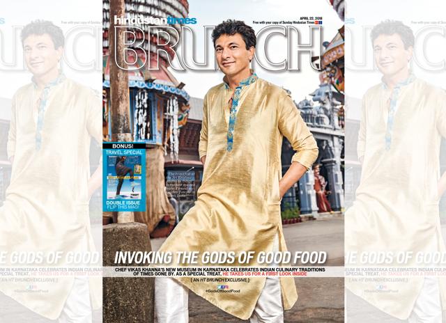 Chef Vikas Khanna on the cover of HT Brunch in April 2018 when he launched his museum in Manipal Chef Vikas Khanna on the cover of HT Brunch in April 2018 when he launched his museum in Manipal