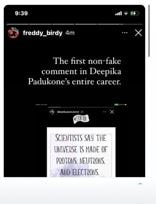 Freddy shared her post on his Instagram Stories and wrote, "The first non-fake comment in Deepika Padukone's entire career."