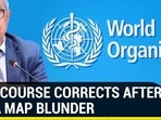 WHO COURSE CORRECTS AFTER INDIA MAP BLUNDER WHO COURSE CORRECTS AFTER INDIA MAP BLUNDER