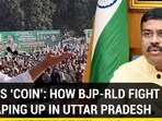 ‘KID’ VS 'COIN': HOW BJP-RLD FIGHT IS SHAPING UP IN UTTAR PRADESH