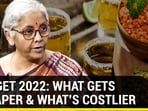 BUDGET 2022: WHAT GETS CHEAPER & WHAT'S COSTLIER