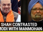 HOW SHAH CONTRASTED PM MODI WITH MANMOHAN HOW SHAH CONTRASTED PM MODI WITH MANMOHAN