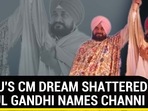 SIDHU'S CM DREAM SHATTERED, RAHUL GANDHI NAMES CHANNI SIDHU'S CM DREAM SHATTERED, RAHUL GANDHI NAMES CHANNI