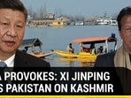 CHINA PROVOKES: XI JINPING BACKS PAKISTAN ON KASHMIR CHINA PROVOKES: XI JINPING BACKS PAKISTAN ON KASHMIR