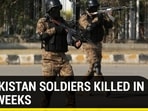 19 PAKISTAN SOLDIERS KILLED IN TWO WEEKS