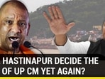 WILL HASTINAPUR DECIDE THE FATE OF UP CM YET AGAIN?