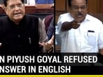 WHEN PIYUSH GOYAL REFUSED TO ANSWER IN ENGLISH